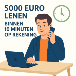 5000 euro lenen binnen 10 minuten op rekening