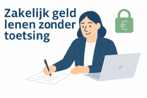 zakelijk geld lenen zonder toetsing